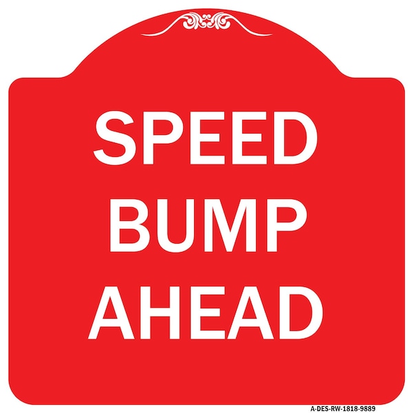 Designer Series Speed Bump Ahead, Red & White Heavy-Gauge Aluminum Sign, 18" x 18", RW-1818-9889